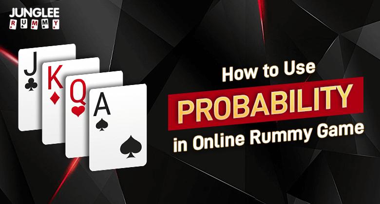 How to Use Probability to Gain Advantage in Online Rummy Games
